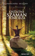 E-booki - literatura polska - Ostatni szaman Pomorza - miniaturka - grafika 1