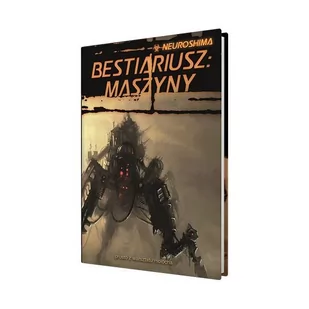 Portal Neuroshima Bestiariusz: Maszyny - Gry paragrafowe - miniaturka - grafika 2