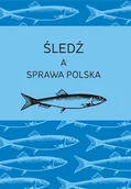 Książki kucharskie - Śledź a sprawa polska - miniaturka - grafika 1