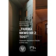 Historia świata - IPN Tiurma NKWD nr 2 Tost - Sebastian Rosenbaum, Bogusław Tracz, Dariusz Węgrzyn - miniaturka - grafika 1