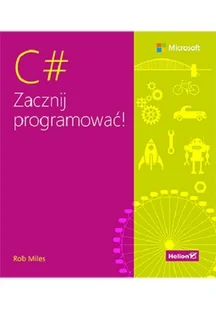 Rob Miles C# Zacznij programować! - Książki o programowaniu - miniaturka - grafika 1