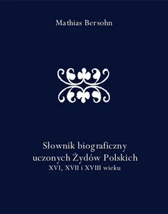 Słownik biograficzny uczonych Żydów Polskich XVI, XVII i XVIII wieku - Historia świata - miniaturka - grafika 1