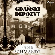 Audiobooki - kryminał, sensacja, thriller - Gdański depozyt Piotr Schmandt - miniaturka - grafika 1