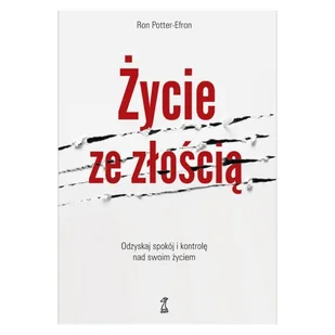 ŻYCIE ZE ZŁOŚCIĄ wyd. 2023: Odzyskaj spokój i kontrolę nad swoim życiem - Pozostałe książki - miniaturka - grafika 1