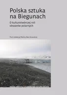 Książki o kulturze i sztuce - Polska sztuka na Biegunach. O kulturotwórczej roli obszarów polarnych - Opracowanie zbiorowe - miniaturka - grafika 1