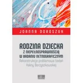 Pedagogika i dydaktyka - WN KATEDRA Rodzina dziecka z niepełnosprawnością w badaniu netnograficznym. Rekonstrukcja problemowa badań Haliny Borzyszkowskiej Doroszuk Joanna - miniaturka - grafika 1
