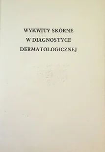 Wykwity skórne w diagnostyce dermatologicznej - Książki medyczne - miniaturka - grafika 1