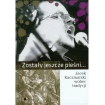 Zostały jeszcze pieśni Jacek Kaczmarski wobec tradycji - MG - Historia Polski - miniaturka - grafika 1