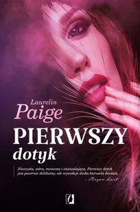 Wydawnictwo Kobiece Pierwszy dotyk - Laurelin Paige - Romanse Wydawnictwo Kobiece Pierwszy dotyk - Laurelin Paige - Romanse - miniaturka - grafika 1