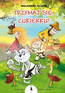Wydawnictwo Żwakowskie Joanna Cichoń Trzymaj się Cukierku - Rozrywka i humor - miniaturka - grafika 2