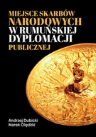 Archeologia - Miejsce skarbów narodowych w rumuńskiej dyplomacji - Andrzej Dubicki, Marek Olędzki - książka - miniaturka - grafika 1