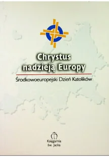 Chrystus nadzieją Europy - Religia i religioznawstwo - miniaturka - grafika 1