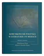 Felietony i reportaże - UMCS Wydawnictwo Uniwersytetu Marii Curie-Skłodows Komunikowanie polityk(i) w literaturze i w mediach Magdalena Pataj, Elżbieta Pawlak-Hejno - miniaturka - grafika 1
