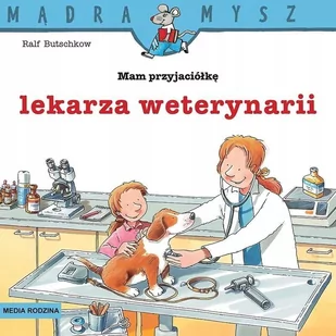 Mądra Mysz Mam przyjaciółkę lekarza weterynarii Nowa - Zabawy w naśladowanie dorosłych - miniaturka - grafika 1