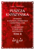 Przewodniki - Puszcza Knyszyńska. Opowieści o lesunach, zwierzętach i królewskim lesie, a także o tajemnicach w głębi lasu skrywanych. Tom II - miniaturka - grafika 1
