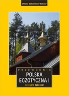 Przewodniki - Polska Egzotyczna. Tom I - WYSYŁKOWO LUB W KSIĘGARNIACH : KRAKÓW - ŁÓDŹ - POZNAŃ - WARSZAWA Rewasz - miniaturka - grafika 1