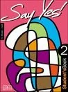 Say Yes 2 Student's Book - Książki do nauki języka angielskiego Say Yes 2 Student's Book - Książki do nauki języka angielskiego - miniaturka - grafika 1