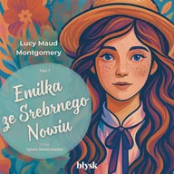 Audiobooki - literatura popularnonaukowa - Emilka ze Srebrnego Nowiu. Tom 1 Lucy Maud Montgomery - miniaturka - grafika 1