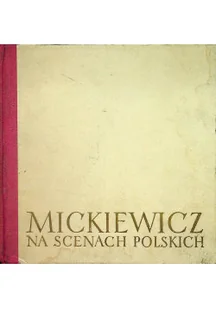 Mickiewicz na scenach polskich - Książki o kulturze i sztuce - miniaturka - grafika 1