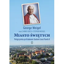 Wydawnictwo Literackie Miasto świętych. Pielgrzymka po Krakowie śladami Jana Pawła II - George Weigel - Przewodniki - miniaturka - grafika 2