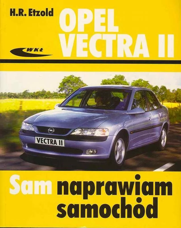 Wydawnictwa Komunikacji i Łączności WKŁ Etzold Hans-Rudiger Opel Vectra II