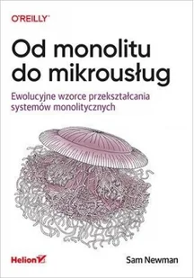 Od monolitu do mikrousług | ZAKŁADKA DO KSIĄŻEK GRATIS DO KAŻDEGO ZAMÓWIENIA - Książki o programowaniu Od monolitu do mikrousług | ZAKŁADKA DO KSIĄŻEK GRATIS DO KAŻDEGO ZAMÓWIENIA - Książki o programowaniu - miniaturka - grafika 3