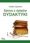 Podręczniki dla szkół wyższych - Szkice z Dziejów Dydaktyki od Starożytności po Czasy Dzisiejsze - miniaturka - grafika 1