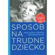 Sposób na trudne dziecko. Przyjazna terapia behawioralna