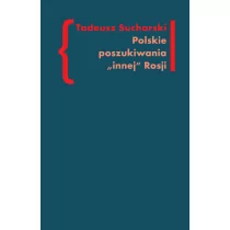 POLSKIE POSZUKIWANIA `INNEJ` ROSJI Tadeusz Sucharski - Filologia i językoznawstwo - miniaturka - grafika 1