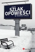 Marketing - Opowieści w marketingu - Szlak Jacek - miniaturka - grafika 1