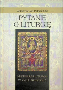 Pytanie o Liturgię - Religia i religioznawstwo - miniaturka - grafika 1