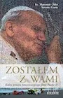 Zostałem z Wami. Kulisy procesu kanonizacyjnego Jana Pawła II - Religia i religioznawstwo - miniaturka - grafika 1
