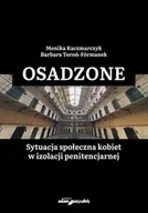 Podręczniki dla szkół wyższych - Osadzone Sytuacja społeczna kobiet w izolacji penitencjarnej - miniaturka - grafika 1
