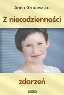 Poezja - Z niecodzienności zdarzeń - Anna Grodowska - miniaturka - grafika 1