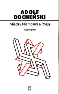 Między Niemcami a Rosją Adolf Bocheński - Polityka i politologia - miniaturka - grafika 1