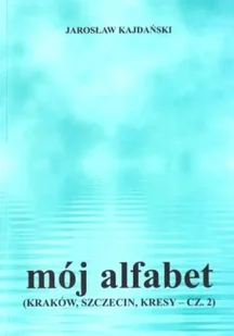 Mój alfabet - Jarosław Kajdański - Poezja - miniaturka - grafika 1