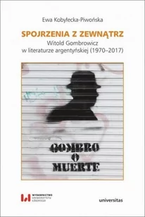 Spojrzenia z zewnątrz Witold Gombrowicz w literaturze argentyńskiej (1970-2017) - E-booki - nauka - miniaturka - grafika 1