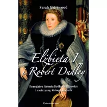 Wydawnictwo Astra Elżbieta I i Robert Dudley - Sarah Gristwood - Historia świata - miniaturka - grafika 1