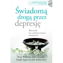 Jon Kabat-Zinn; Mark Williams; John Teasdale; Zind Świadomą drogą przez depresję Wolność od chronicznego cierpienia