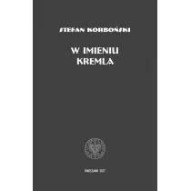 Korboński Stefan W imieniu Kremla - dostępny od ręki, natychmiastowa wysyłka - Polityka i politologia - miniaturka - grafika 1