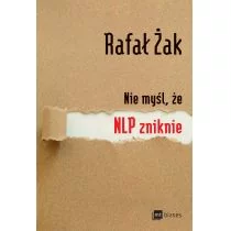 Nie myśl, że NLP zniknie - Rafał Żak