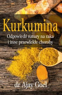 Kurkumina - Ajay Goel - Diety, zdrowe żywienie - miniaturka - grafika 3