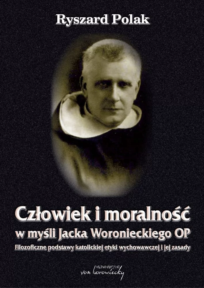 von Borowiecky Człowiek i moralność w myśli Jacka Woronieckiego OP. - Polak Ryszard