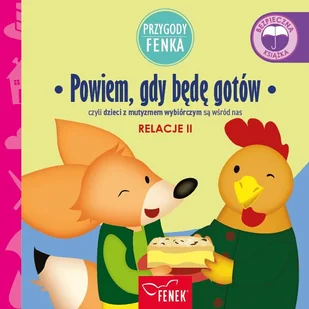 przygody fenka. relacje 2. powiem, gdy będę gotów - Baśnie, bajki, legendy - miniaturka - grafika 1
