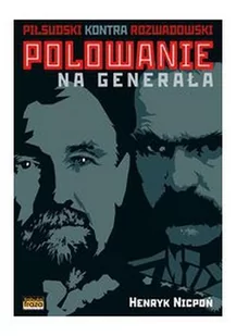 Polowanie na Generała. Piłsudski kontra Rozwadowski - E-booki - historia - miniaturka - grafika 1