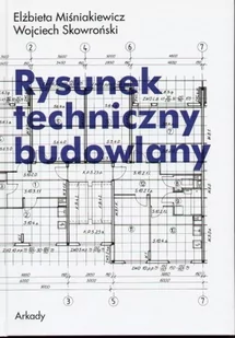 Miśniakiewicz Elżbieta, Skowroński Wojciech Rysunek techniczny budowlany - Elżbieta Miśniakiewicz - Podręczniki dla szkół wyższych - miniaturka - grafika 1