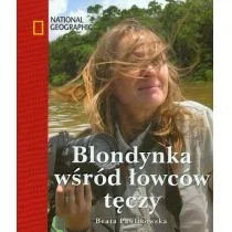 Blondynka wśród łowców tęczy Beata Pawlikowska - Książki podróżnicze Blondynka wśród łowców tęczy Beata Pawlikowska - Książki podróżnicze - miniaturka - grafika 3