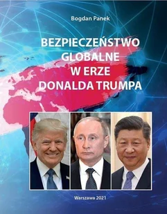 Bezpieczeństwo globalne w erze Donalda Trumpa - Felietony i reportaże Bezpieczeństwo globalne w erze Donalda Trumpa - Felietony i reportaże - miniaturka - grafika 1