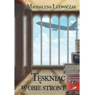 Powieści - Ludwiczak Magda Tęskni$1152c w obie strony - miniaturka - grafika 1