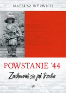 Eseje - Powstanie '44. "Zachowali się jak trzeba…" wyd. 2 - Mateusz Wyrwich - miniaturka - grafika 1